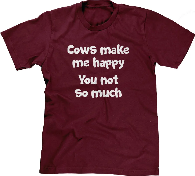 Cows Make Me Happy (You Not So Much) T-Shirt Elasticated Padded Insulated