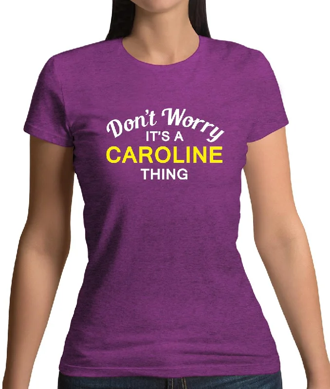 Don't Worry It's a CAROLINE Thing! Womens T-Shirt Cotton Fabric Linen Fabric Terry Fabric