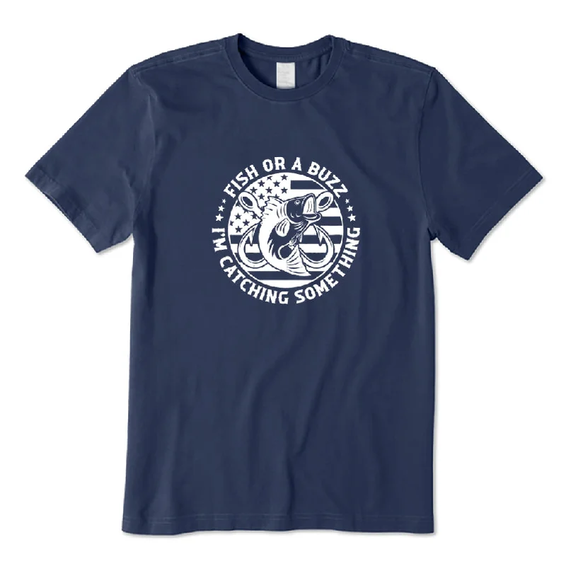 Fish Or A Buzz I’m Catching Something T-Shirt Fleece Fabric Down Fabric Feather Fabric Fish Or A Buzz I’m Catching Something T-Shirt Fleece Fabric Down Fabric Feather Fabric