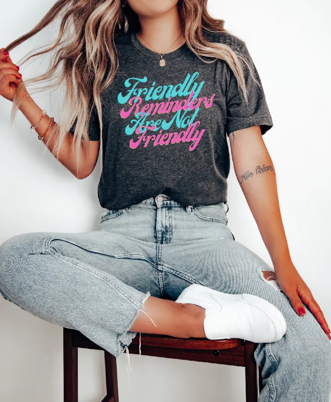 Friendly Reminders Are Not Friendly Tee Cotton Fabric Linen Fabric Terry Fabric