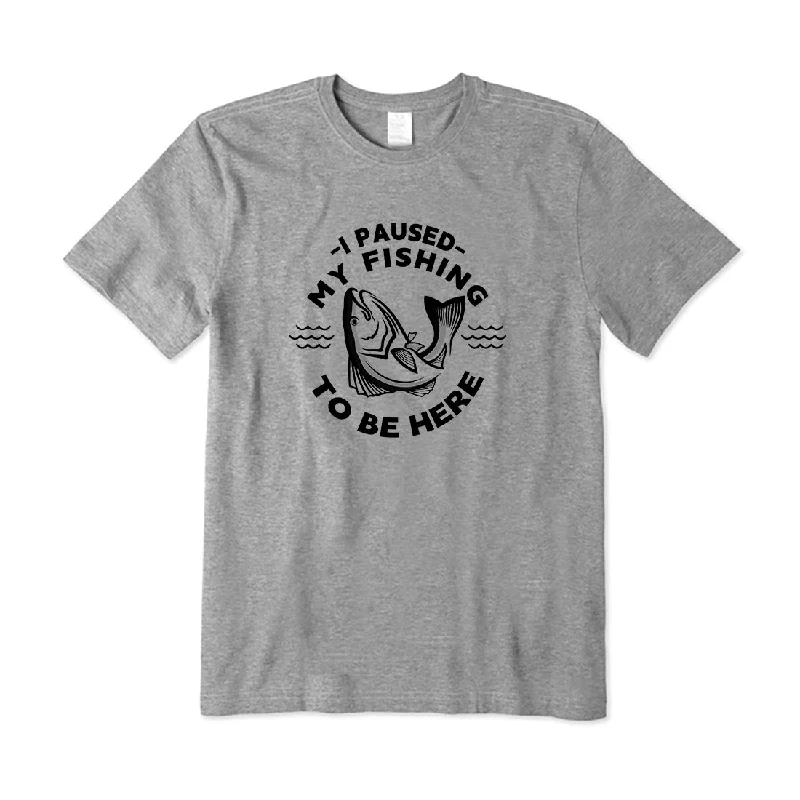 I Paused My Fishing To Be Here T-Shirt Welt Pockets Slit Pockets