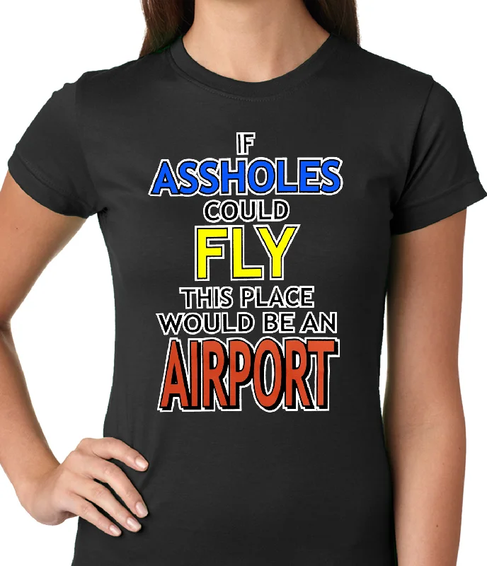 If Assholes Could Fly, This Place Would Be An Airport Girls T-shirt Zippered Buttoned Snapped