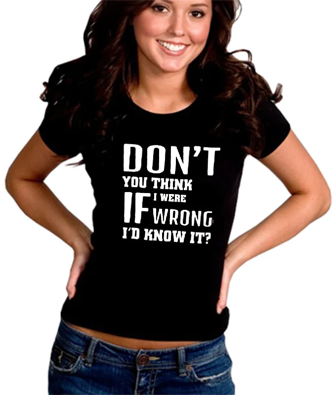 If I Were Wrong I'd Know Girl's T-Shirt Cozy Warm Stylish