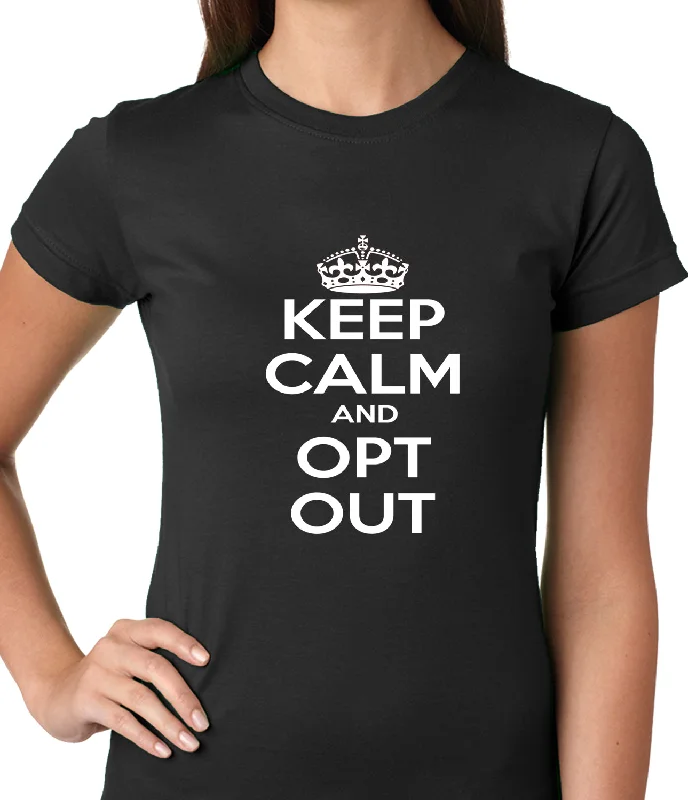 Keep Calm and Opt Out of Common Core Ladies T-shirt Modern Contemporary Chic