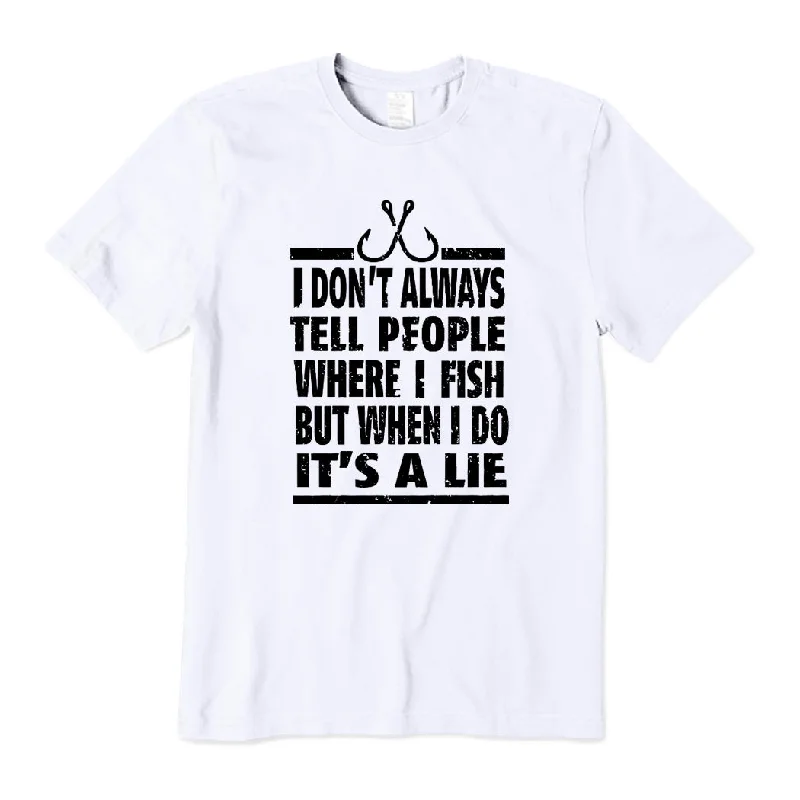 Not Tell People Where I Fish T-Shirt Fashionable Trendy Casual