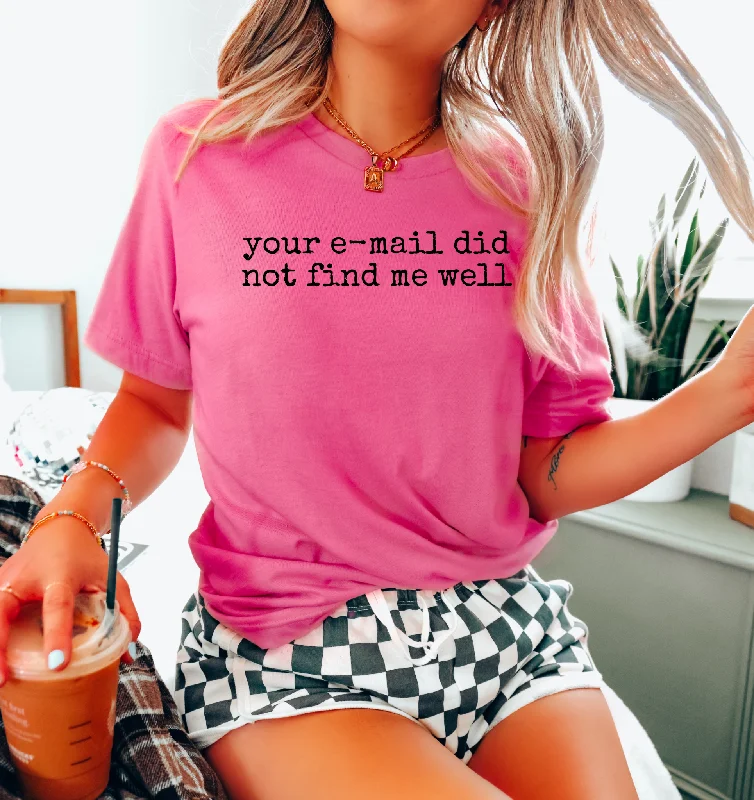 Your Email Did Not Find Me Well Tee V-Neck T-Shirt Long Sleeve Cotton